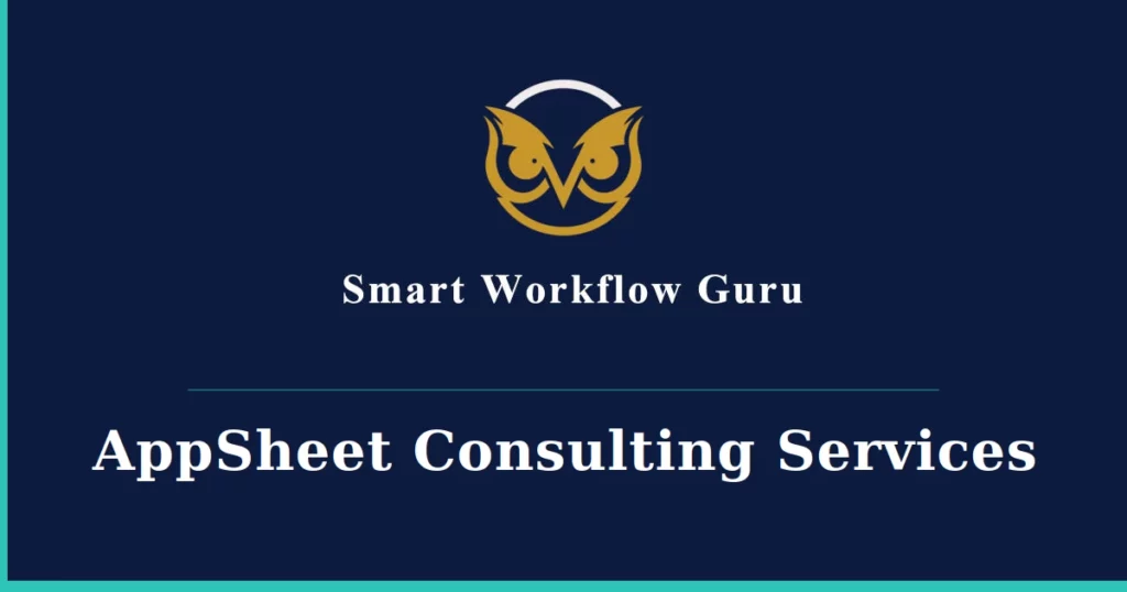 Appsheet Consulting Services Smart Workflow Guru